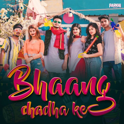Bhaang Chadha Ke (By Parkhi Pariwar) Sudhanshu Ranjan MP3 Download